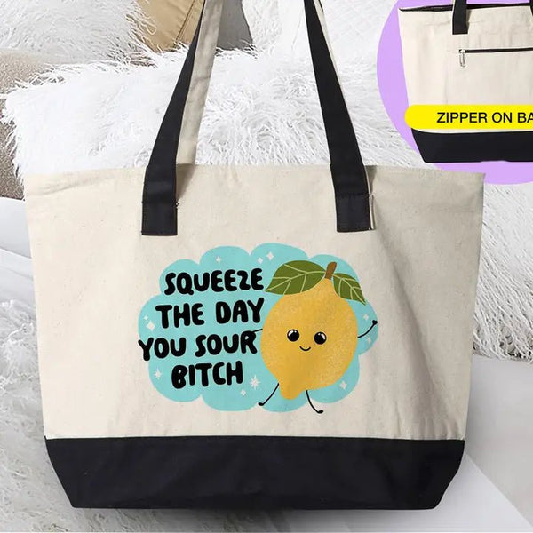 Squeeze the Day You Sour B*Itch Tote Bag