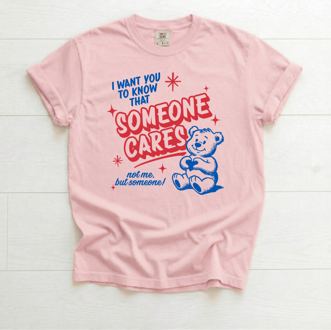 I Want You To Know Someone Cares T-shirt
