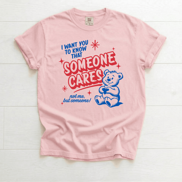 I Want You To Know Someone Cares T-shirt