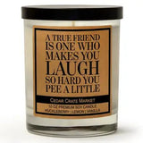 A True Friend Makes You Laugh So Hard You Pee A Little Candle
