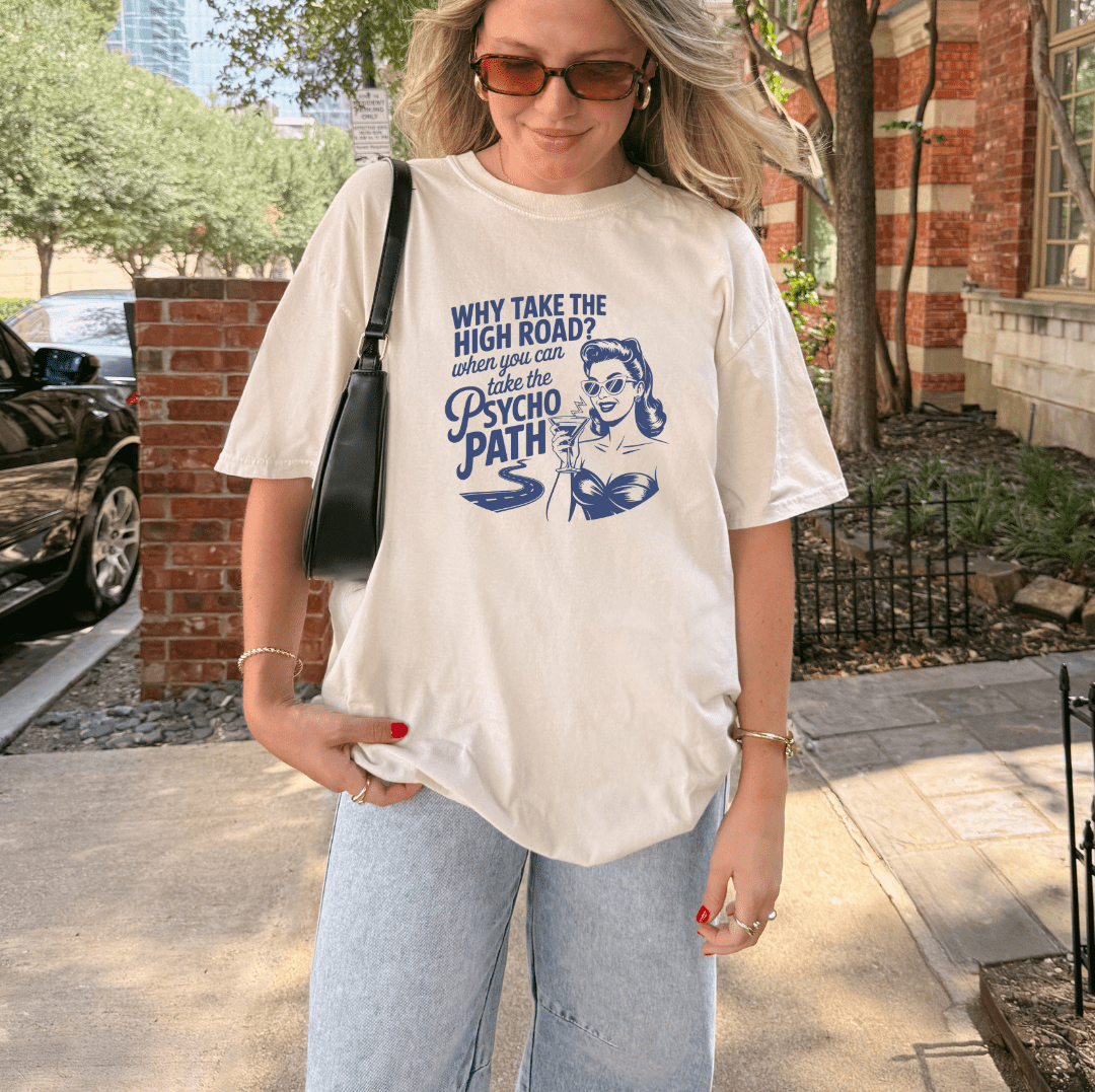 Why Take the High Road Psycho Path Retro Sarcastic Graphic Tee