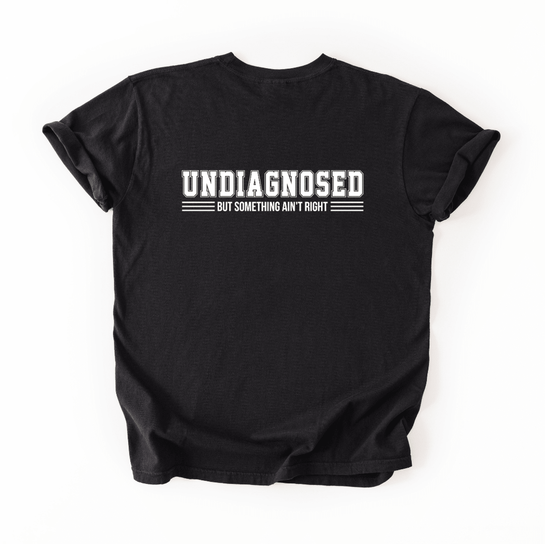 Undiagnosed But Something Ain’t Right Funny Tee | Comfort Colors