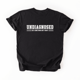Undiagnosed But Something Ain’t Right Funny Tee | Comfort Colors