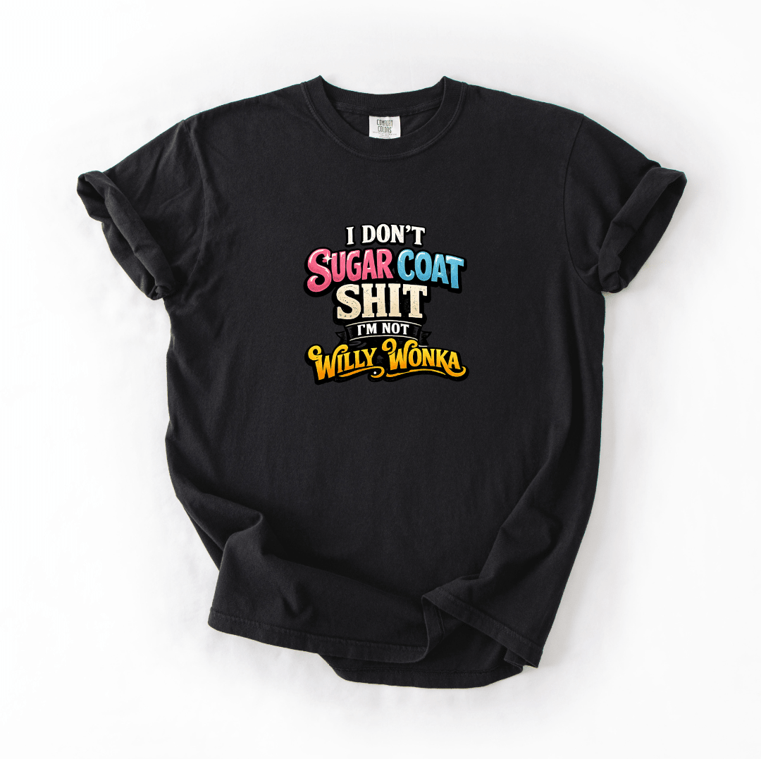 I Don’t Sugar Coat Funny Sarcastic Quote Graphic Tee