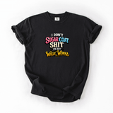 I Don’t Sugar Coat Funny Sarcastic Quote Graphic Tee