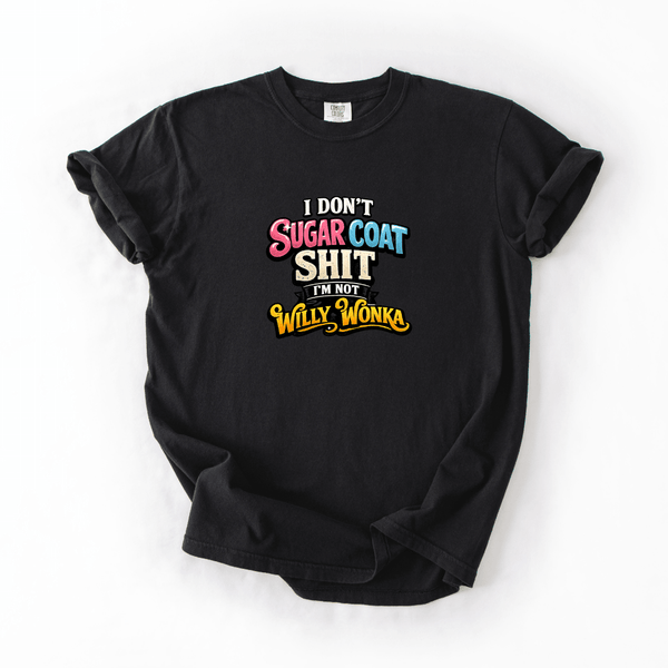 I Don’t Sugar Coat Funny Sarcastic Quote Graphic Tee