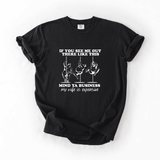 Mind Ya Business Funny Tee